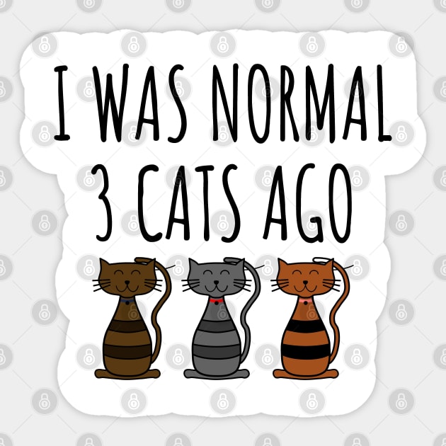 I Was Normal 3 Cats Ago Sticker by LunaMay